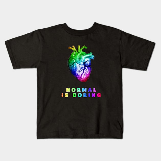 Normal is boring Kids T-Shirt by Skorretto